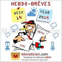 Hebdo-Brèves Monétique 2019 Semaine 14