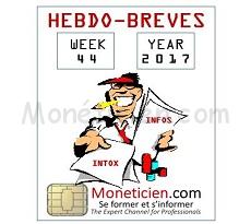 Hebdo Brèves Monétique 2017 Semaine 44