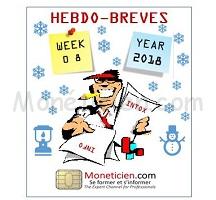 Hebdo brèves Monétique 2018 semaine 8