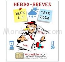 Hebdo brèves Monétique 2018 semaine 10