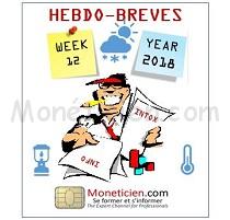 Hebdo brèves Monétique 2018 semaine 12