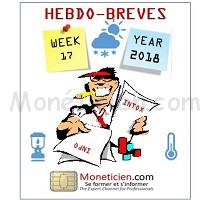 Hebdo Brèves Monétique 2018 Semaine 17